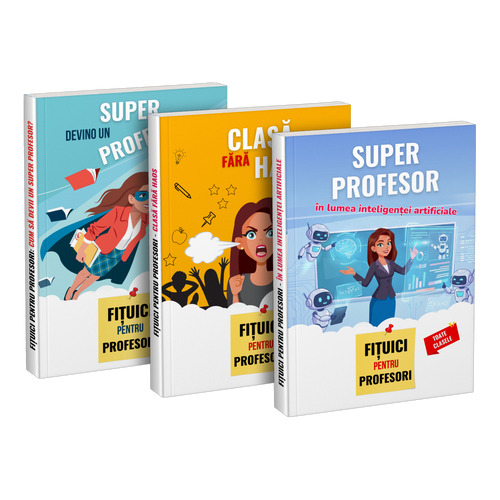 Pachet: „Devino un super profesor” + „Clasă fără haos” + „Super profesor în lumea inteligenței artificiale”